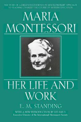 Maria Montessori : Her Life and Work EPUB Download