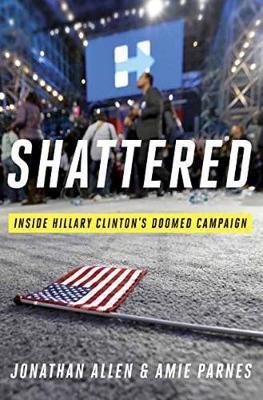 Shattered : Inside Hillary Clinton's Doomed Campaign EPUB Download