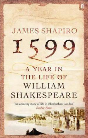 1599: A Year in the Life of William Shakespeare EPUB Download