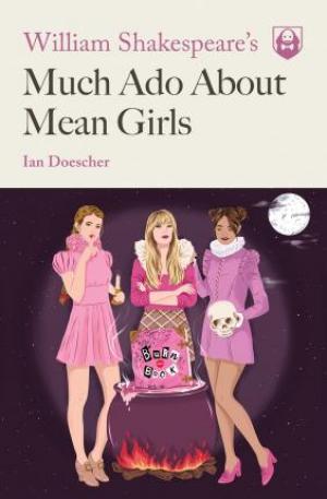 William Shakespeare's Much Ado About Mean Girls Free ePub Download