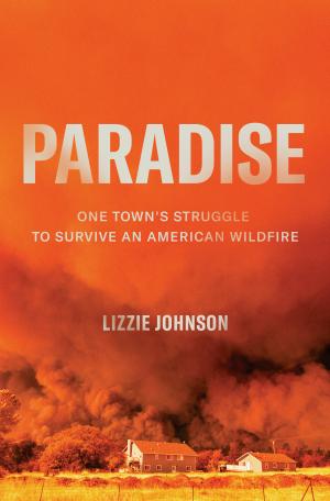 Paradise: One Town's Struggle to Survive an American Wildfire Free ePub Download