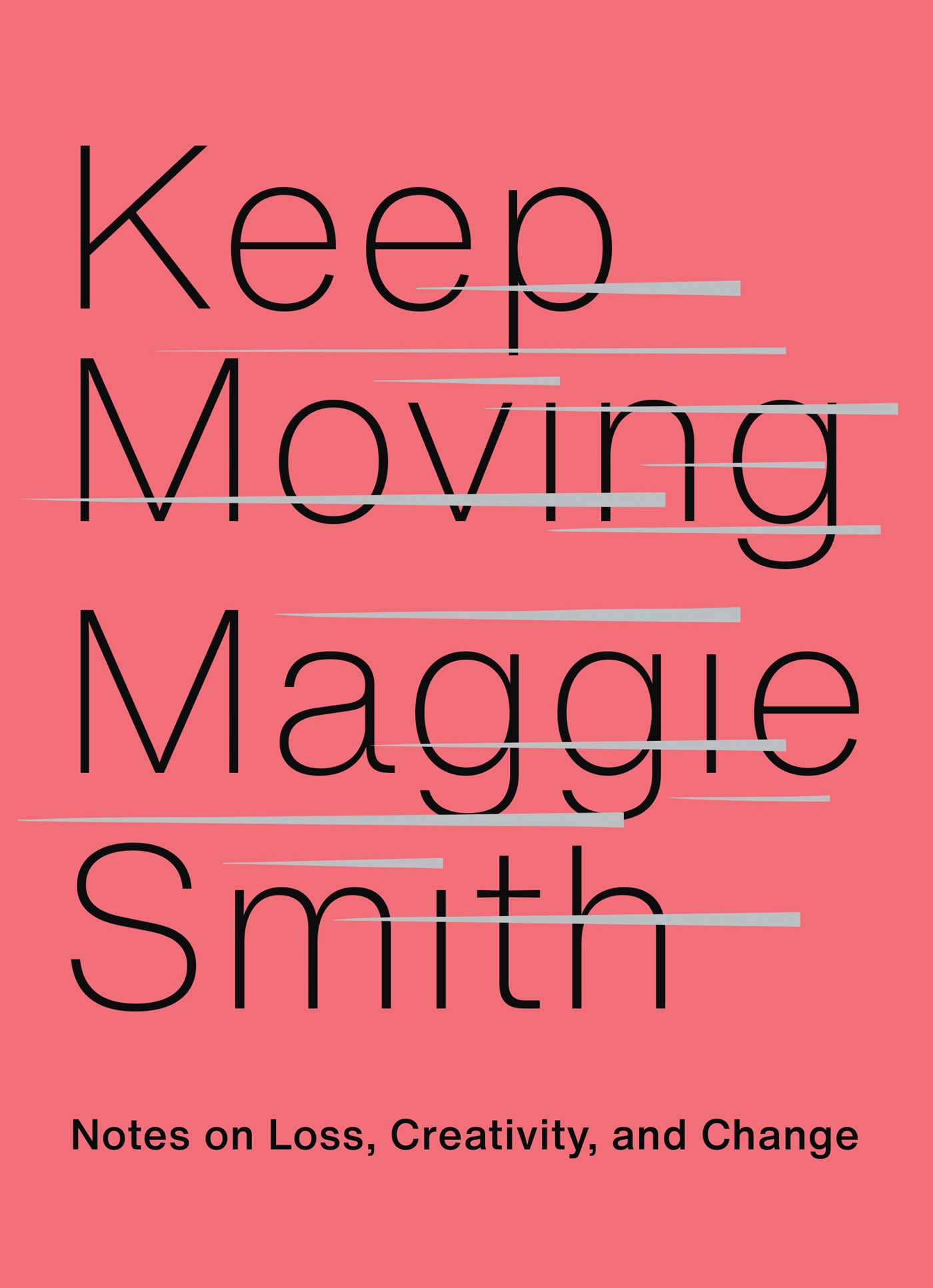 Keep Moving: Notes on Loss, Creativity, and Change Free ePub Download